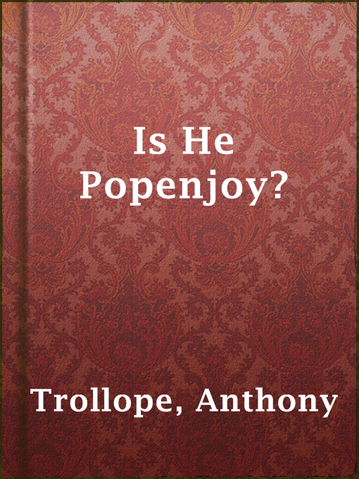 Title details for Is He Popenjoy? by Anthony Trollope - Available